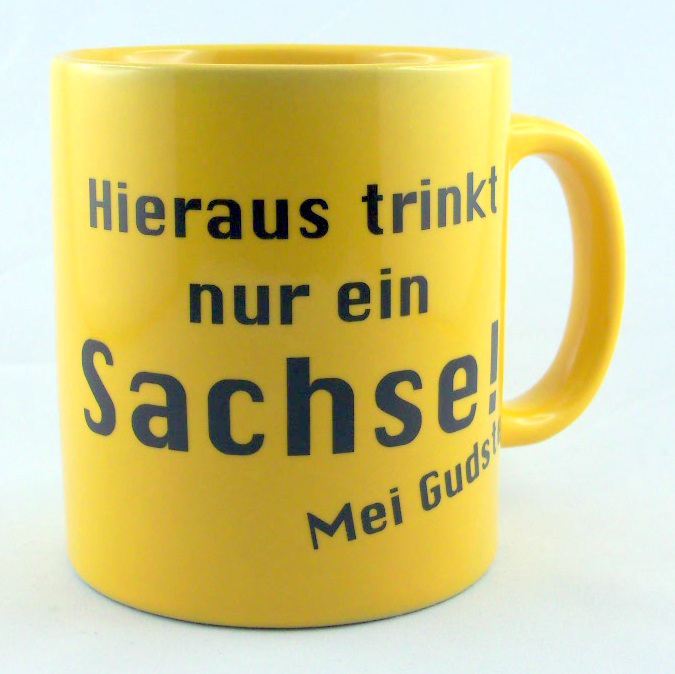 Tasse Kaffeetasse Sachsen Hieraus trinkt nur ein Sachse Porzellan Deko