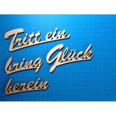 Schriftzug Schreibschrift "Trittt ein bring Glück herein"  150mm