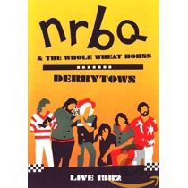 NRBQ & The Whole What Horns - Derbytown/Live 1982