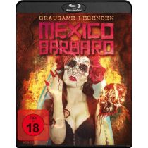 Mexico Barbaro - Grausame Legenden