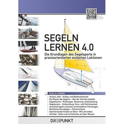 Segeln lernen 4.0 - Die Grundlagen des Segelsports in praxisorientierten einfachen Lektionen | 441483jak / EAN:9783864481123